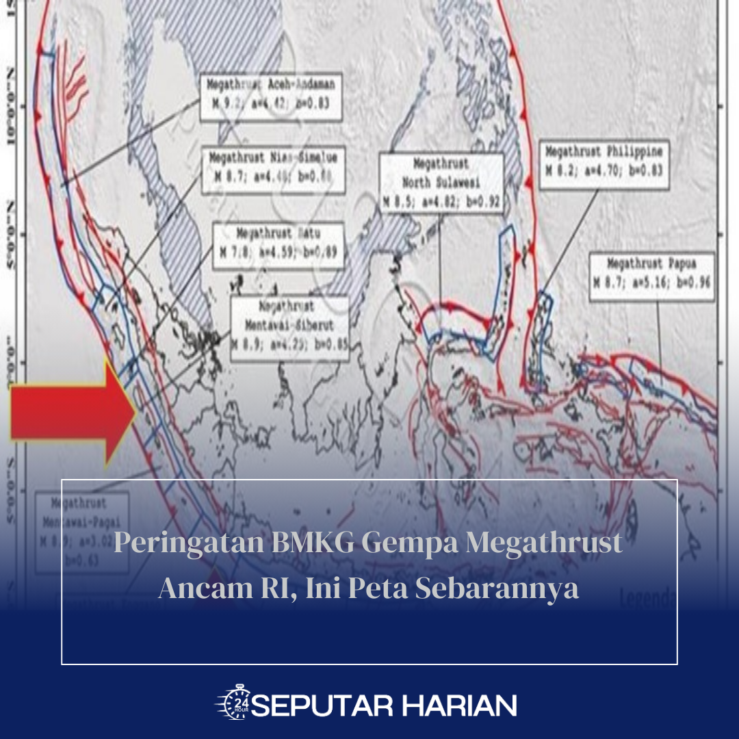 Peringatan BMKG Gempa Megathrust Ancam RI, Ini Peta Sebarannya