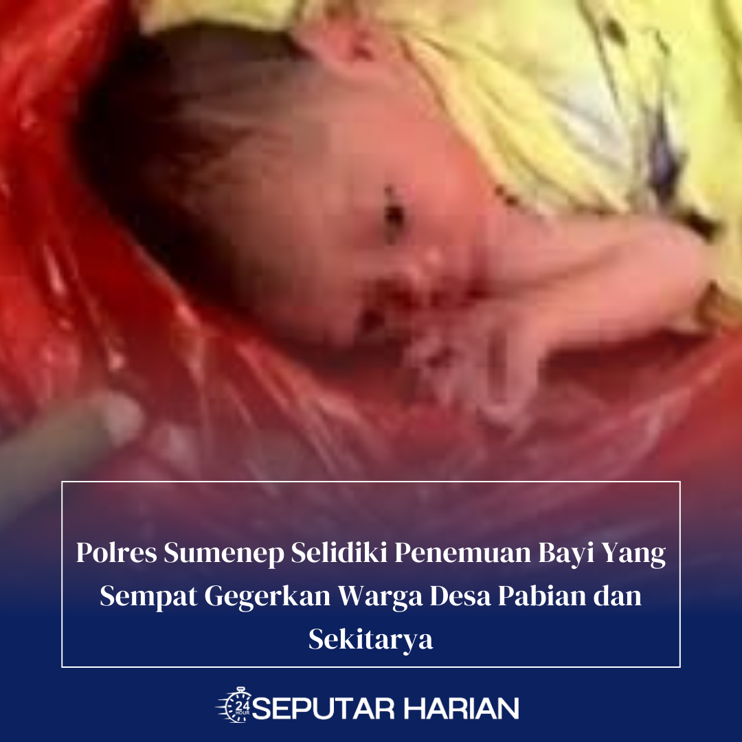 Polres Sumenep Selidiki Penemuan Bayi Yang Sempat Gegerkan Warga Desa Pabian dan Sekitarya