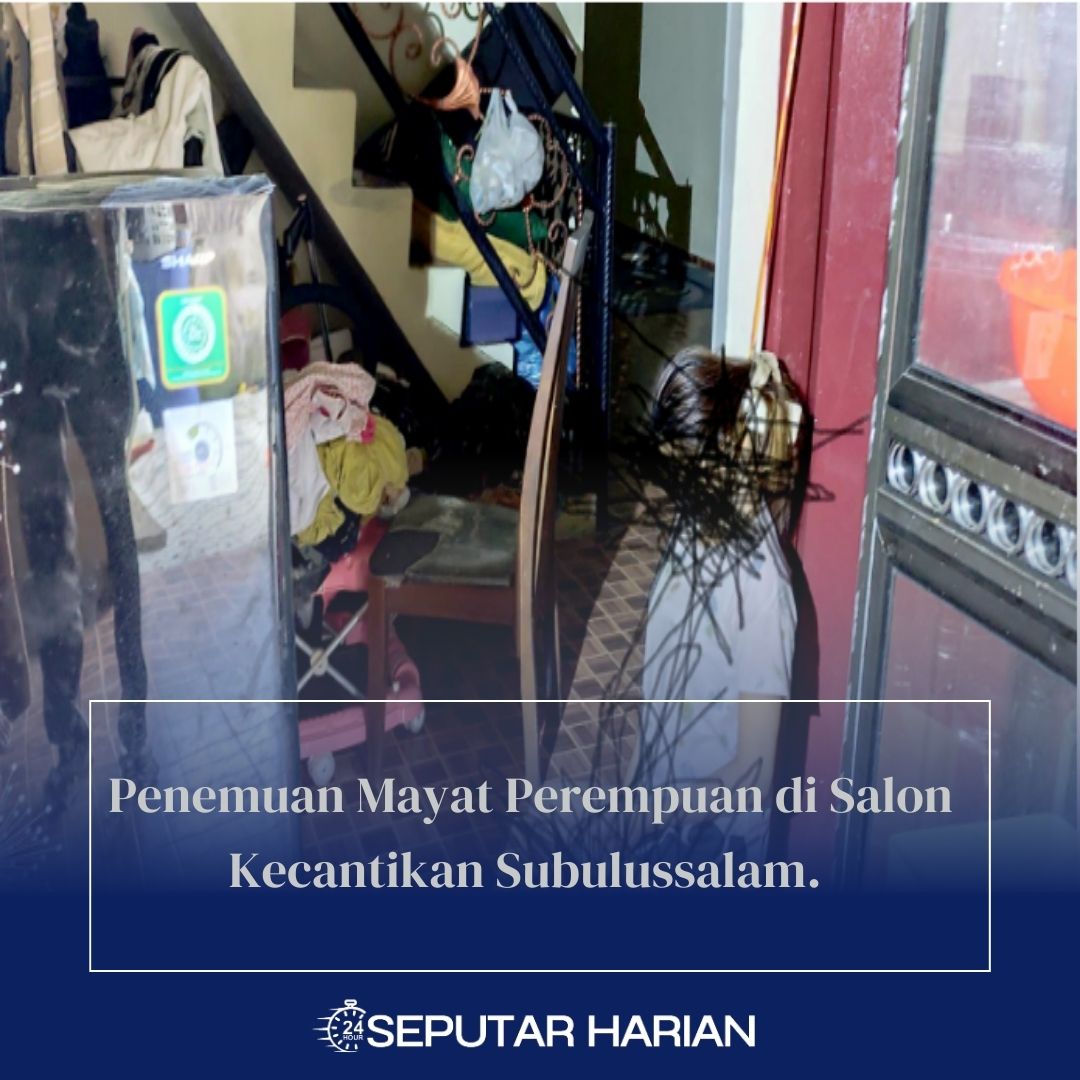 Penemuan Mayat Perempuan di Salon Kecantikan Subulussalam.