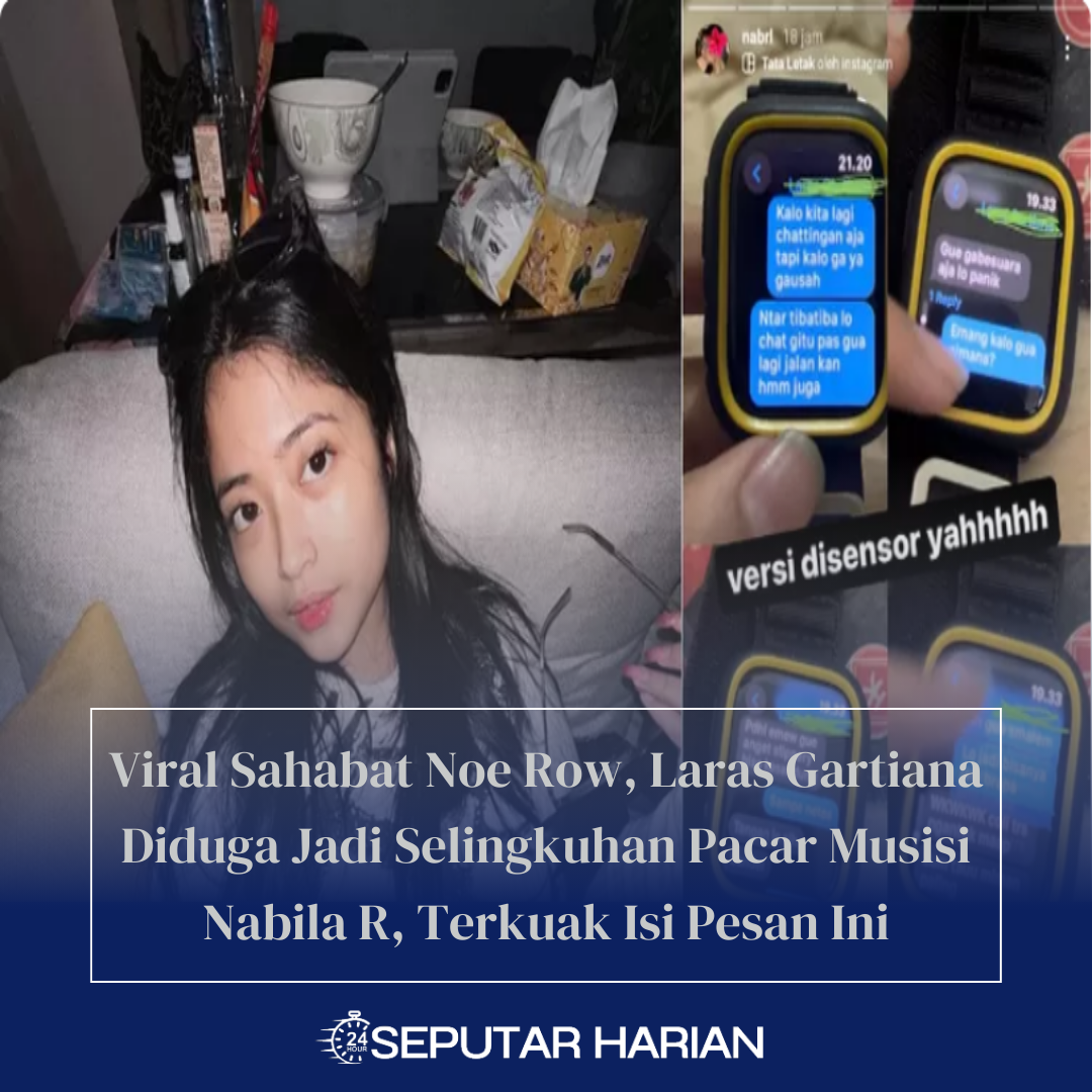 Viral Sahabat Noe Row, Laras Gartiana Diduga Jadi Selingkuhan Pacar Musisi Nabila R, Terkuak Isi Pesan Ini